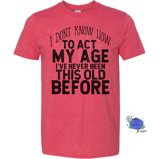 I’ve Never Been This Old Graphic Tee