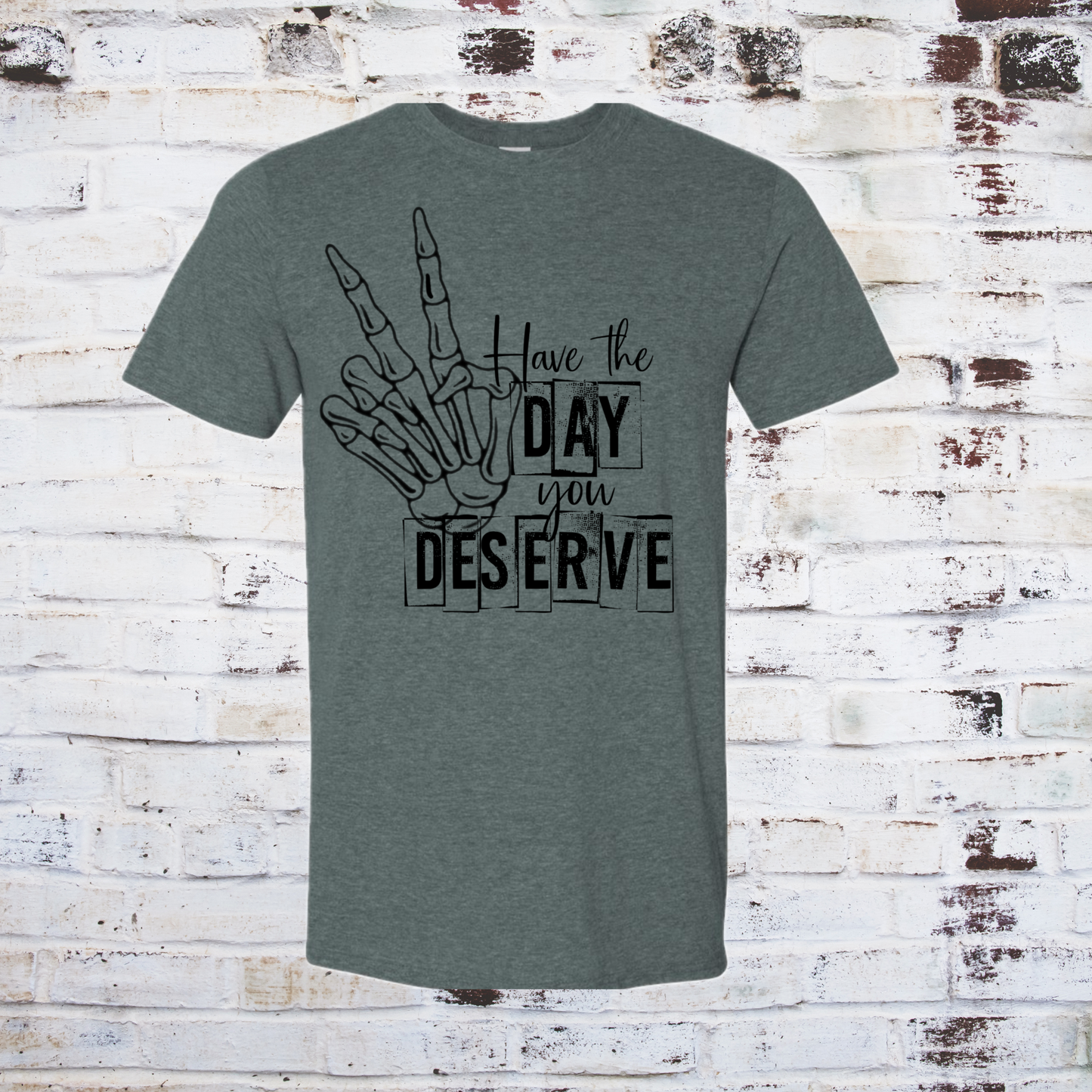 Have the day you deserve